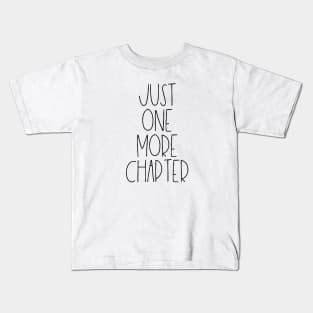 Just one more chapter Kids T-Shirt